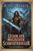 Cover-Bild zum Titel 'Legion der magischen Schwertkrieger: Fantasy Sammelband' von 'Alfred Bekker'