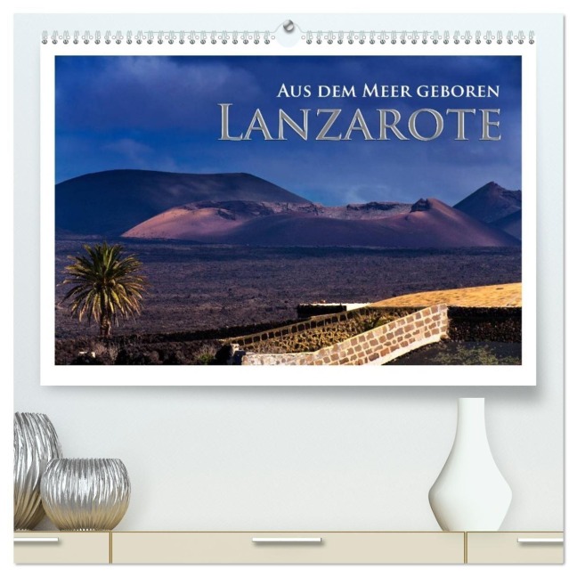Aus dem Meer geboren - Lanzarote (hochwertiger Premium Wandkalender 2027 DIN A2 quer), Kunstdruck in Hochglanz - Rick Janka