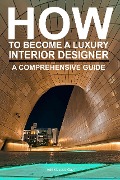 How To Become a Luxury Interior Designer: A Comprehensive Guide - Adil Masood Qazi
