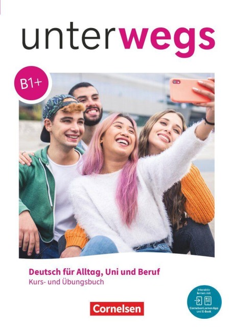 Unterwegs B1+ - Allgemeine Ausgabe - Kurs- und Übungsbuch - Inkl. E-Book und digitalen Medien - Martina Schäfer, Naomi Shafer, Bernhard Falch, Julia Herzberger, Julia Michaux-Stander