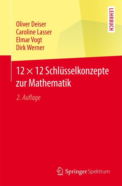 12 × 12 Schlüsselkonzepte zur Mathematik - Oliver Deiser, Dirk Werner, Elmar Vogt, Caroline Lasser