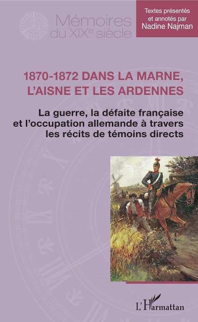 1870-1872 dans la Marne, l'Aisne et les Ardennes - Najman Nadine Najman
