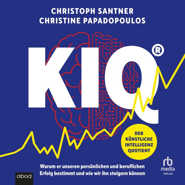 KIQ - Der Künstliche Intelligenz Quotient - Christine Papadopoulos, Christoph Santner