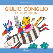 Cover-Bild zum Titel 'Giulio Coniglio e la zebra volante' von 'Nicoletta Costa'