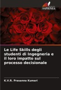 Cover-Bild zum Titel 'Le Life Skills degli studenti di Ingegneria e il loro impatto sul processo decisionale' von 'K. V. R. Prasanna Kumari'