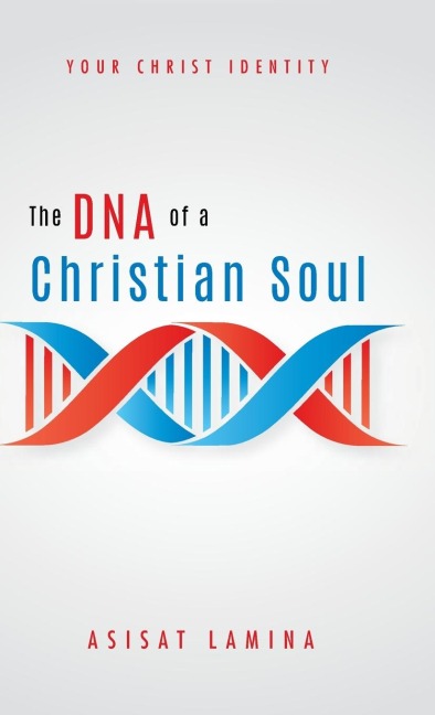 The DNA of a Christian Soul - Asisat Lamina
