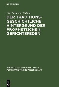 Cover-Bild zum Titel 'Der traditionsgeschichtliche Hintergrund der prophetischen Gerichtsreden' von 'Eberhard Von Waldow'