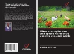 Cover-Bild zum Titel 'Mikroprzedsi¿biorstwa jako sposób na redukcj¿ ubóstwa w mie¿cie Asella' von 'Wubishet Sisay Jima'