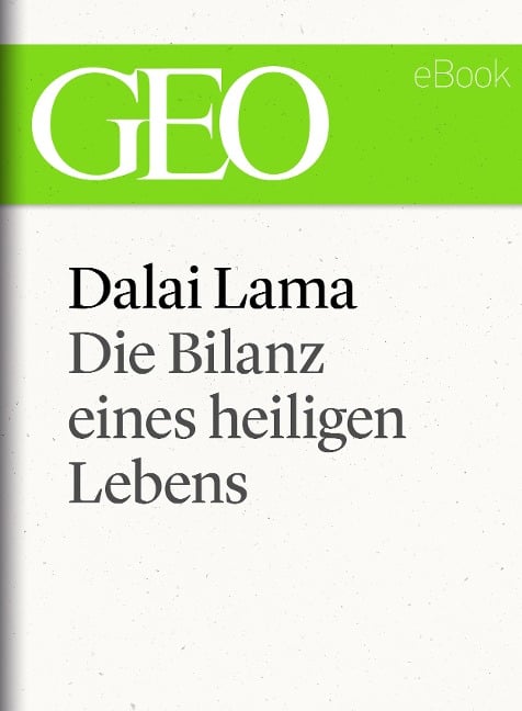 Dalai Lama: Die Bilanz eines heiligen Lebens (GEO eBook Single) - 