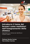 Cover-Bild zum Titel 'Introdurre il tema dei farmaci come mediatori nell'insegnamento della chimica' von 'Tatiane Rocha Carias, Taís Arthur Corrêa'