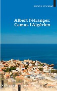 Cover-Bild zum Titel 'Albert l'étranger, Camus l'Algérien' von 'Kelouaz'