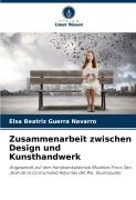 Cover-Bild zum Titel 'Zusammenarbeit zwischen Design und Kunsthandwerk' von 'Elsa Beatriz Guerra Navarro'