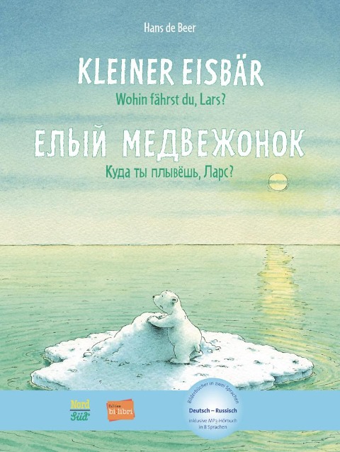 Kleiner Eisbär - Wohin fährst du, Lars? Kinderbuch Deutsch-Russisch - Hans de Beer