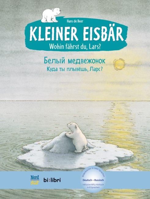Kleiner Eisbär - Wohin fährst du, Lars? Kinderbuch Deutsch-Russisch - Hans de Beer