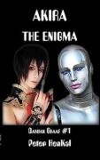 Akira the Enigma (The Damian Graaf Series Book, #1) - Peter Henkal