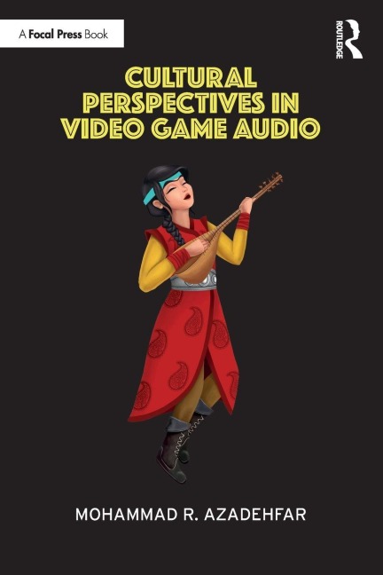 Cultural Perspectives in Video Game Audio - Mohammad R. Azadehfar