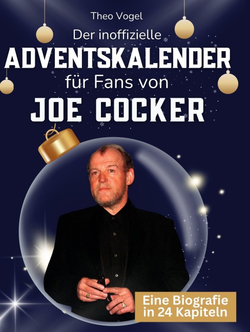 Der inoffizielle Adventskalender für Fans von Joe Cocker - Theo Vogel