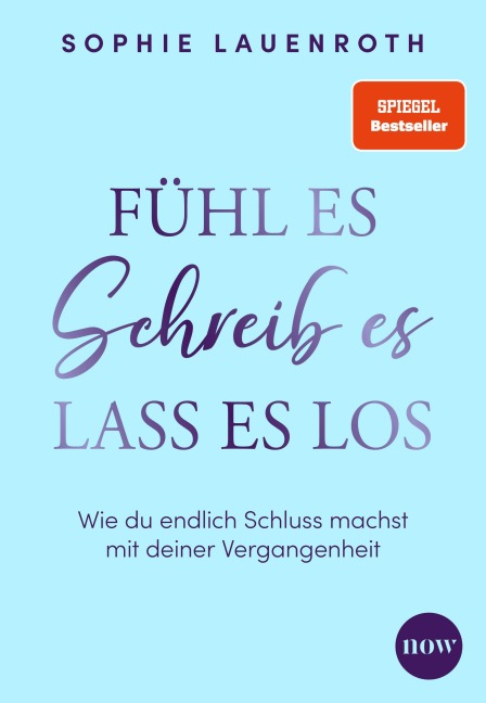 Fühl es, schreib es, lass es los - Sophie Lauenroth