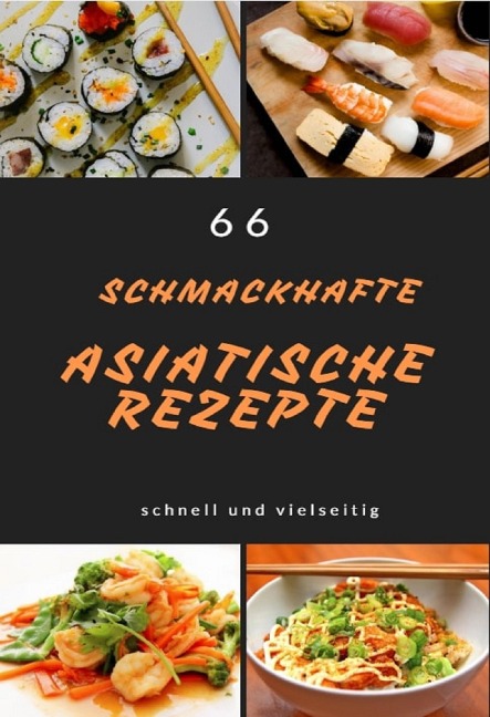 66 schmackhafte asiatische Rezepte - Marius Hirschnitz