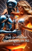 Cover-Bild zum Titel 'Das primitive Verlangen im All (Intime Umlaufbahn, #1)' von 'M. Lyrra'