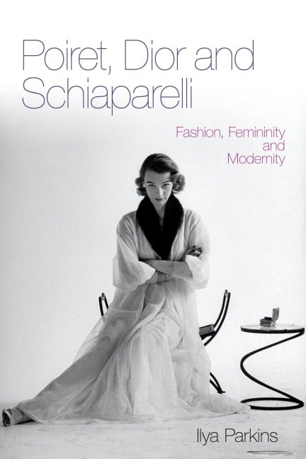 Poiret, Dior and Schiaparelli - Ilya Parkins