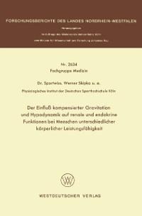Der Einfluß kompensierter Gravitation und Hypodynamik auf renale und endokrine Funktionen bei Menschen unterschiedlicher körperlicher Leistungsfähigkeit - 