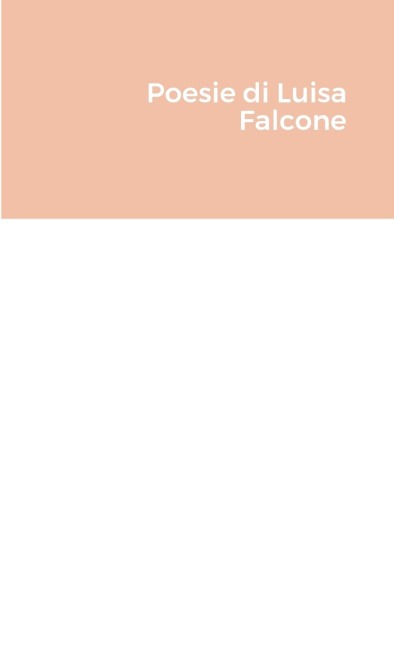 Poesie di Gioventù di Luisa Falcone - 