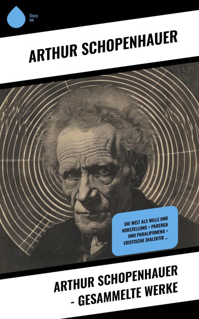 Arthur Schopenhauer - Gesammelte Werke - Arthur Schopenhauer