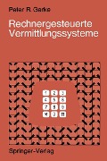 Rechnergesteuerte Vermittlungssysteme - Peter R. Gerke