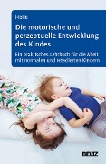 Cover-Bild zum Titel 'Die motorische und perzeptuelle Entwicklung des Kindes' von 'Britta Holle'