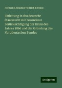 Einleitung in das deutsche Staatsrecht mit besonderer Berücksichtigung der Krisis des Jahres 1866 und der Gründung des Norddeutschen Bundes - Hermann Johann Friedrich Schulze