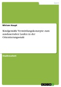Cover-Bild zum Titel 'Kindgemäße Vermittlungskonzepte zum ausdauernden Laufen in der Orientierungsstufe' von 'Miriam Haupt'