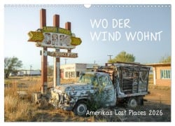 Cover-Bild zum Titel 'Wo der Wind Wohnt, Amerikas Lost Places (Wandkalender 2026 DIN A3 quer), CALVENDO Monatskalender' von 'Christian Heeb'