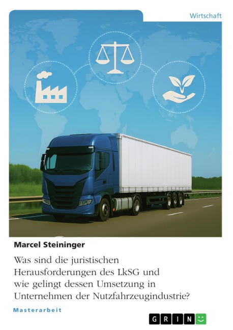 Was sind die juristischen Herausforderungen des LkSG und wie gelingt dessen Umsetzung in Unternehmen der Nutzfahrzeugindustrie? - Marcel Steininger