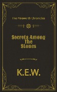 Secrets Among The Stones (The Pineworth Chronicles, #4) - K. E. W.