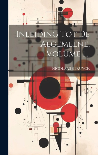 Inleiding Tot De Algemeene, Volume 1... - Nicolaas Struyck
