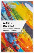 Cover-Bild zum Titel 'A arte da vida' von 'Marcelo Bigardi'