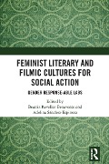 Cover-Bild zum Titel 'Feminist Literary and Filmic Cultures for Social Action' von 'Beatriz Revelles-Benavente, Adelina Sánchez-Espinosa'