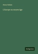 Cover-Bild zum Titel 'L'Europe au moyen âge' von 'Henry Hallam'