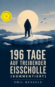 Cover-Bild zum Titel '196 Tage auf treibender Eisscholle (Kommentiert)' von 'Emil Bessels'