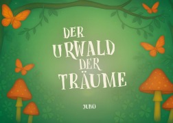 Cover-Bild zum Titel 'Der Urwald der Träume' von 'Juno Vielfalt'