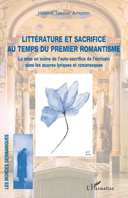 Littérature et sacrifice au temps du premier romantisme - Tessier Amorim
