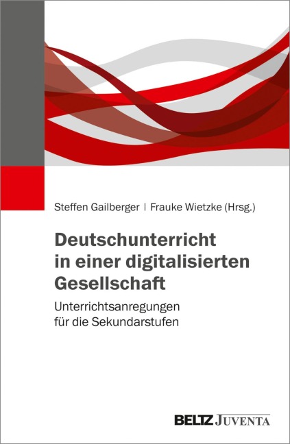 Deutschunterricht in einer digitalisierten Gesellschaft - 