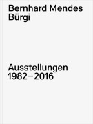 Cover-Bild zum Titel 'Bernhard Mendes Bürgi. Ausstellungen 1982-2016' von ''