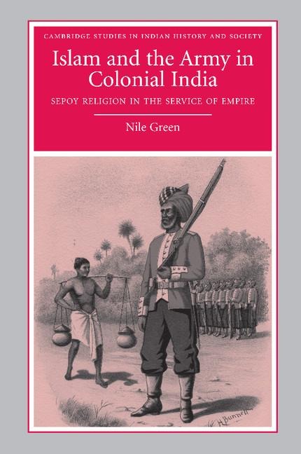 Islam and the Army in Colonial India - Nile Green