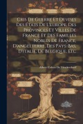 Cover-Bild zum Titel 'Cris De Guerre Et Devises Des États De L'europe, Des Provinces Et Villes De France Et Des Familles Nobles De France, D'angelterre, Des Pays-Bas, D'italie, De Belgique, Etc' von 'Albert Cohen De Vinckenhoef'