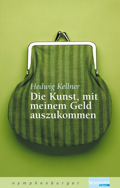 Die Kunst, mit meinem Geld auszukommen - Hedwig Kellner