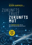 Cover-Bild zum Titel 'ZUKUNFTSFRUST ZUKUNFTSMUT' von 'Achim Kampker'