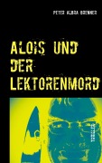 Cover-Bild zum Titel 'Alois und der Lektorenmord' von 'Peter Albra Brenner'