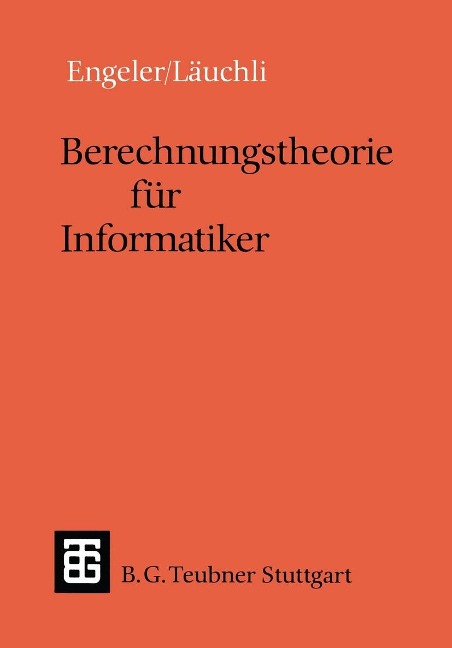 Berechnungstheorie für Informatiker - Erwin Engeler, Peter Läuchli